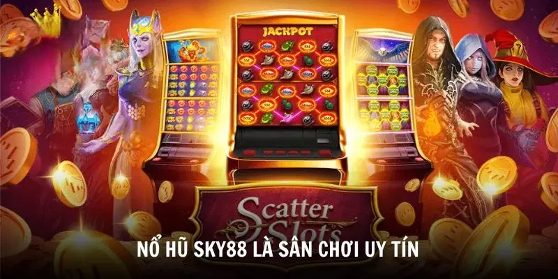 Nổ Hũ Sky88 Trải Nghiệm Quay Hũ Đỉnh Cao Tại Nhà Cái